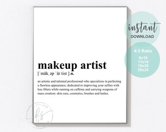 May include: Black and white printable art print with the definition of a makeup artist. The print includes the text "makeup artist" in bold, followed by the phonetic pronunciation and definition. The print also includes the text "instant download" and a list of available print sizes.
