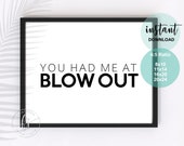 You Had Me At Blow Out | Cosmetology Decor | Salon Quote | Wall Quote | Spa | Salon | Hair Care Quote | Beauty Quote | Salon Decor