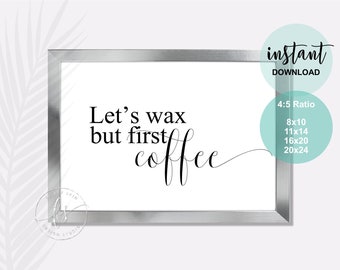 Laten we waxen, maar eerst koffie | Schoonheidsspecialiste Decor | Spa-citaat | Schoonheidscitaat | Kuuroord | Kapsalon | Harsen | Huidverzorging offerte | Waxen citaat | Was