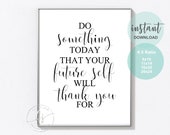 Do Something Today That Your Future Self Will Thank You For | Wall Quote | Inspirational Quote | Motivational Quote | Life Quote | Quote