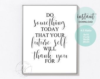 Do Something Today That Your Future Self Will Thank You For | Wall Quote | Inspirational Quote | Motivational Quote | Life Quote | Quote