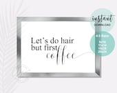 Let's Do Hair But First Coffee | Cosmetology Decor | Salon Quote | Spa | Salon | Hair Care Quote | Beauty Quote | Salon Decor | Esthetician