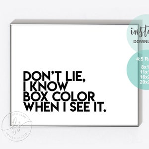 Don&#39;t Lie, I Know Box Color When I See It | Salon Quote | Spa | Salon | Hair Care Quote | Salon Decor | Hair Stylist Quote | Hair Care