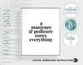 A Manicure and Pedicure Cures Everything | Nail Quote | Salon Quote | Spa | Salon | Nail Care Quote | Beauty Quote | Salon Décor