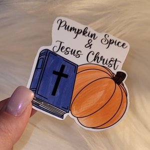 Pumpkin spice and Jesus Christ sticker! 3x3