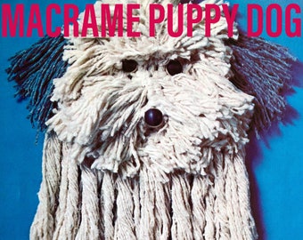 Macrame Puppy Dog Pattern, PDF Only, Free Instruction Book, Immediate Digital Delivery, Vintage Craft Pattern, Easy Craft, DIY Gifts To Sell