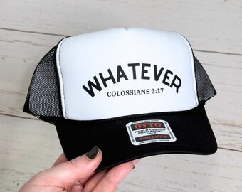 Whatever Printed Otto Foam Trucker Hat | Black and White Christian Baseball Cap