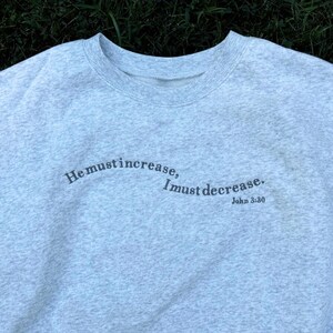 He Must Increase, I Must Decrease Embroidered Sweatshirt | John 3:30 Bible Verse Soft Crewneck image 2