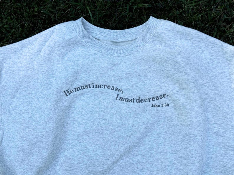 He Must Increase, I Must Decrease Embroidered Sweatshirt | John 3:30 Bible Verse Soft Crewneck image 2
