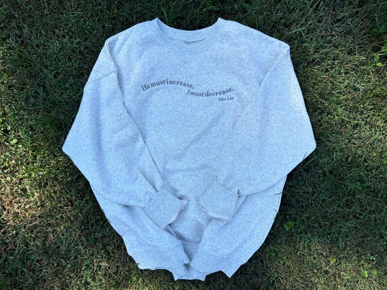 He Must Increase, I Must Decrease Embroidered Sweatshirt | John 3:30 Bible Verse Soft Crewneck image 1