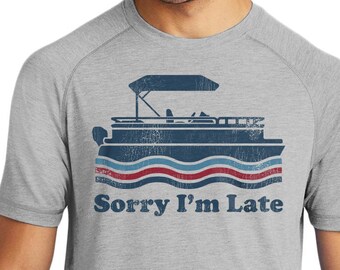 Sorry I'm Late Funny Pontoon Boat Shirts - Men's Funny tshirt - Boat Gifts - Funny Boat Shirt - Gifts For Boat Owners