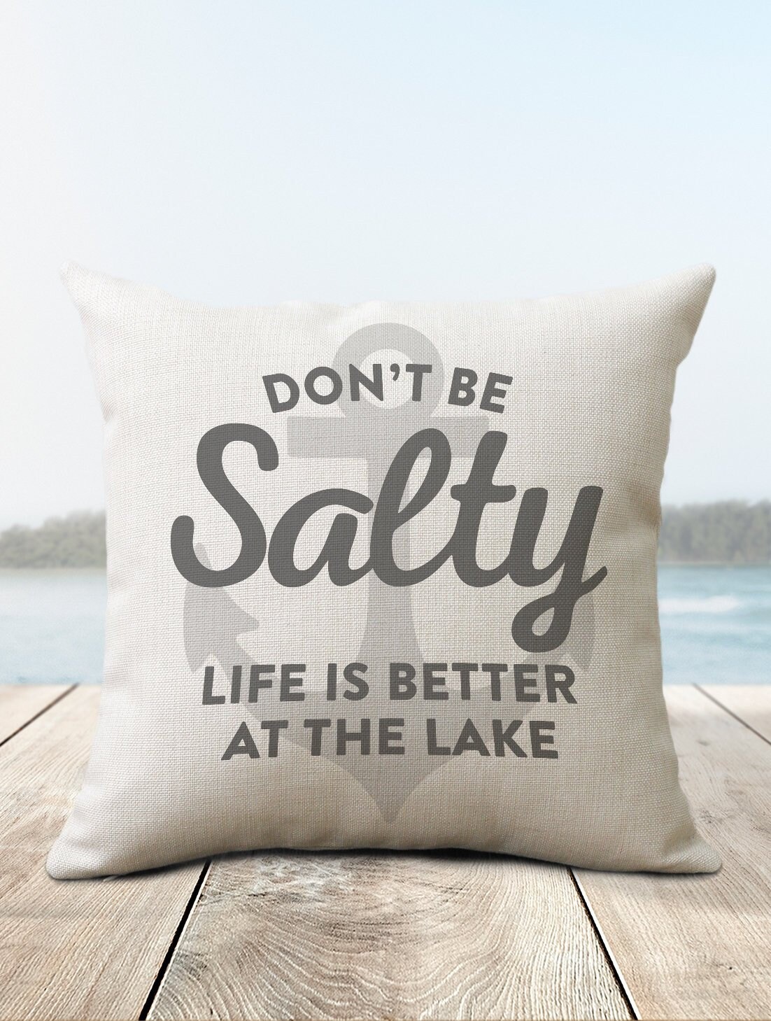 Don t Be Salty Lake Pillow Life is Better at the Lake Pillows