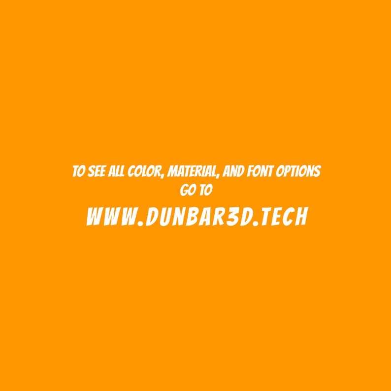 Pode incluir: Fundo laranja com texto branco que diz "Para ver todas as op&ccedil;&otilde;es de cor, material e fonte, v&aacute; para www.dunbar3d.tech"