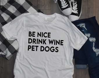 Be nice drink wine pet dogs shirt Clearance