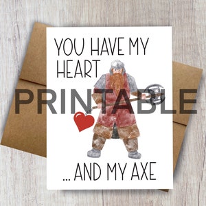 PRINTABLE You Have My Heart and My Axe gimli lotr fans valentine fantasy fandom dwarf card husband boyfriend partner wife girlfriend LOTR