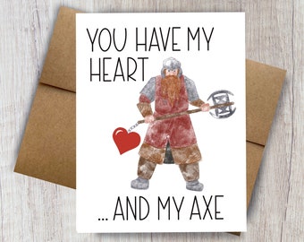 You Have My Heart and My Axe funny gimli lotr fans valentine fantasy fandom dwarf card for husband boyfriend partner wife girlfriend LOTR