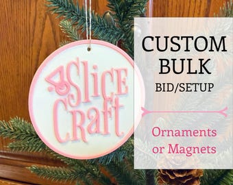 Custom Bulk Ornaments or Magnets - Estimate/Bid