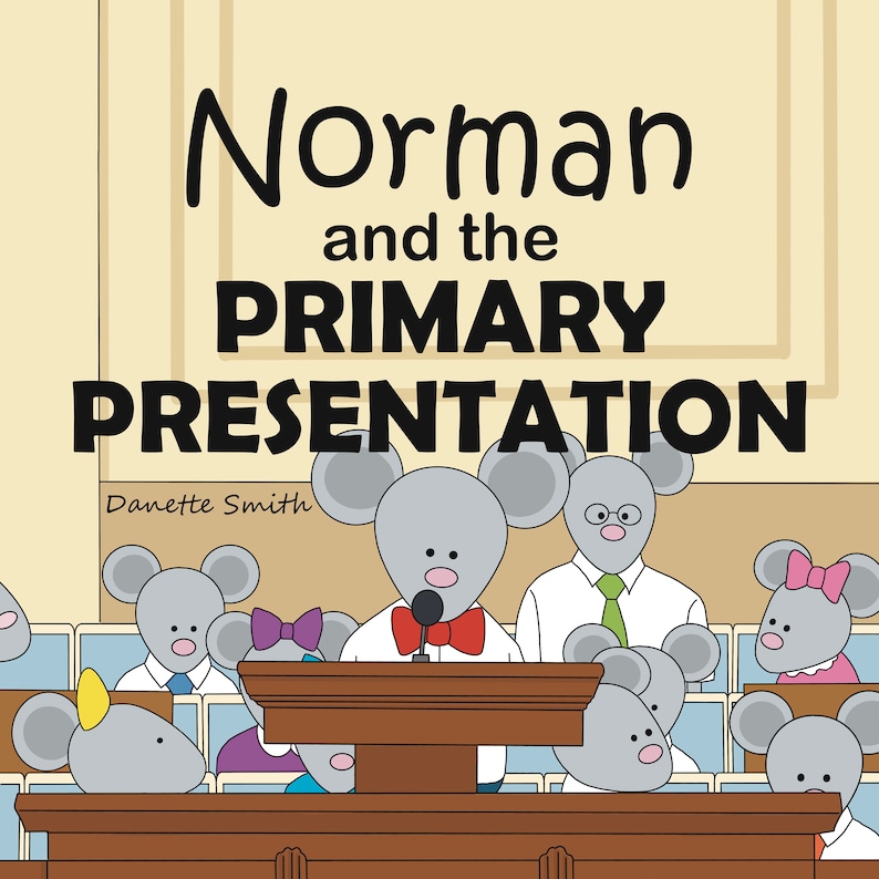 May include: A group of gray mice, some wearing bow ties and others with bows, are sitting in a church pew. One mouse is standing at a podium with a microphone and a red bow tie. The title of the book is "Norman and the Primary Presentation" by Danette Smith.