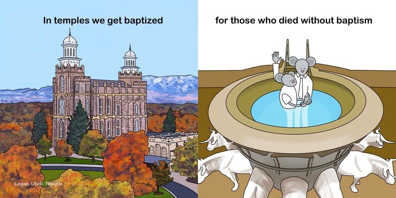 May include: A cartoon illustration depicting a temple with the text "In temples we get baptized" and a baptismal font with the text "for those who died without baptism".