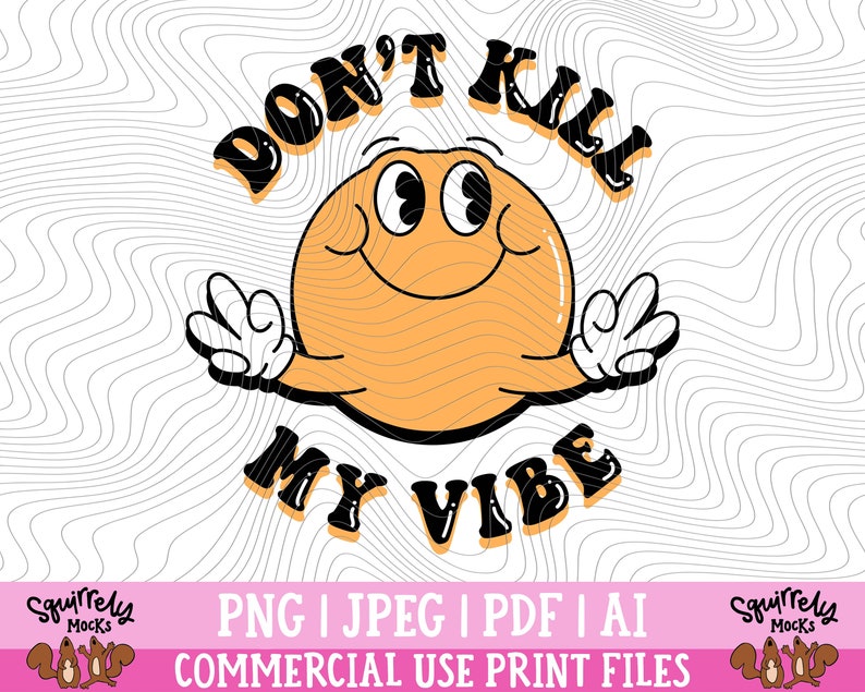 Don't Kill My Vibe PNG Print File Sublimation Printing - Etsy