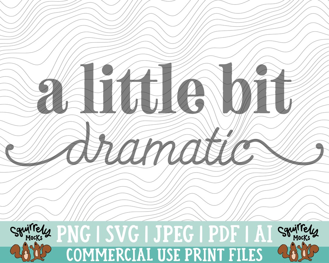 A Little Bit Dramatic PNG Print File for Sublimation or SVG - Etsy
