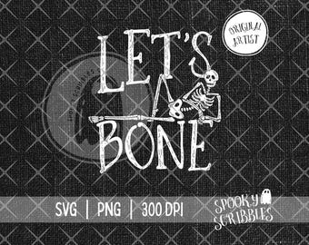 May include: A digital graphic design featuring the white text LET'S BONE with a skeleton illustration replacing the letter O. The design includes a circular stamp reading ORIGINAL ARTIST and a bottom banner with SVG | PNG | 300 DPI and SPOOKY SCRIBBLES.