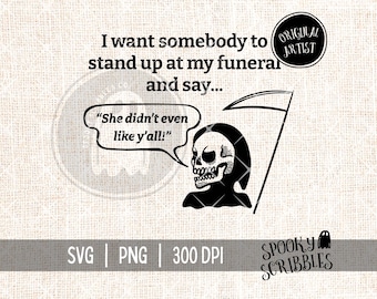Funeral She Didn't Even Like You SVG Cricut Cut File | PNG Print | Sarcastic Skeleton Saying | Funny Tshirt Sublimation | Instant Download