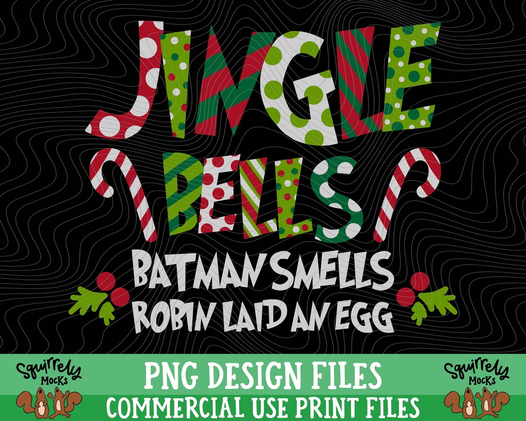 Jingle Bells Batman Smells Robin Laid an Egg PNG Print File Etsy