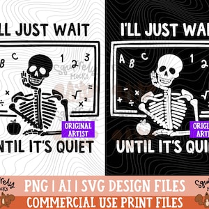 I'll Just Wait Until It's Quiet SVG PNG Print Files, Sublimation, Trendy Halloween, Teacher Halloween Design, Fall Teacher, Funny Halloween