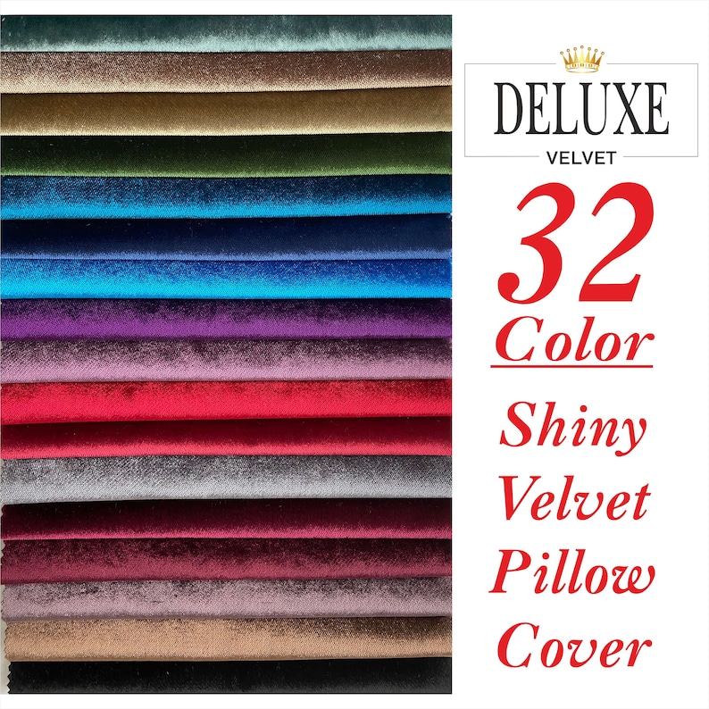 May include: A collection of 32 different colors of shiny velvet pillow covers. The covers are arranged in rows, with each row featuring a different color. The text "DELUXE VELVET 32 Color Shiny Velvet Pillow Cover" is displayed on the right side of the image.