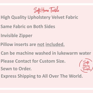 May include: A list of features for a custom-made velvet pillow cover. The features include high-quality upholstery velvet fabric, same fabric on both sides, invisible zipper, machine washable, sewn to order, and express shipping worldwide. The text "Soft Home Textile" is also included.