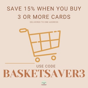 May include: A graphic with a shopping cart icon and the text "SAVE 15% WHEN YOU BUY 3 OR MORE CARDS DELIVERED TO ONE ADDRESS USE CODE BASKETSAVER3"