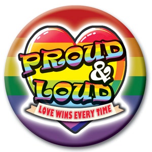 Proud And Loud Love Wins Every Time - 59mm - Gay LGBQT Funny Novelty pin badge button gift