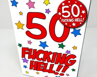 50 Fucking Hell - Funny Rude Novelty 50th Birthday Card / Badge / Card & Badge
