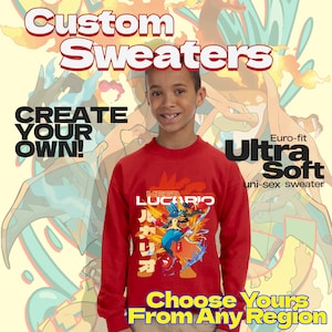 May include: A red, uni-sex sweatshirt featuring a graphic of a character with Japanese text. The sweatshirt has the text "Custom Sweaters", "Create Your Own!", "Ultra Soft", and "Choose Yours From Any Region".