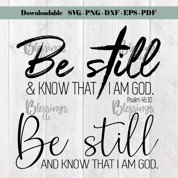 Be Still and Know that I am God Psalm 46 10 Group - 2 designs, Christian SVG, eps, pdf, dxf, png downloadable commercial license