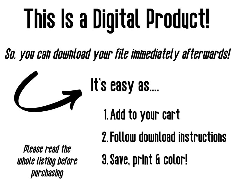 Op de afbeelding: Een downloadinstructiegrafiek voor een digitaal product met een zwarte pijl die naar rechts wijst. De tekst luidt "Dit is een digitaal product! Dus je kunt je bestand direct daarna downloaden! Het is zo simpel als.... 1. Voeg toe aan winkelwagen 2. Volg de downloadinstructies 3. Sla op, print & kleur!" De tekst "Lees de hele vermelding alstublieft voordat je koopt" staat linksonder in de afbeelding.