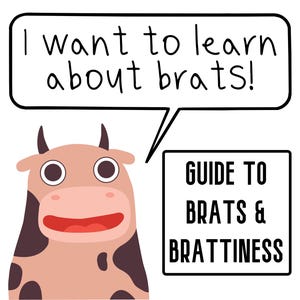 Może przedstawiać: Kreskówkowa krowa z dymkiem z napisem "Chcę dowiedzieć się o brats!" i znakiem z napisem "Guide to Brats & Brattiness". Krowa jest jasnobrązowa z ciemnobrązowymi plamami.