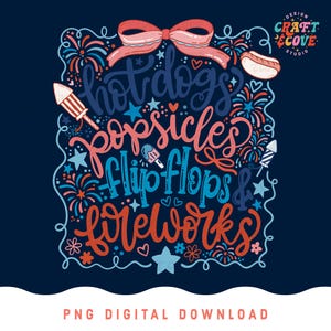 May include: A navy blue graphic design with the words "hot dogs, popsicles, flip flops & fireworks" in a whimsical font. The design includes illustrations of fireworks, a hot dog, a popsicle, and a bow.