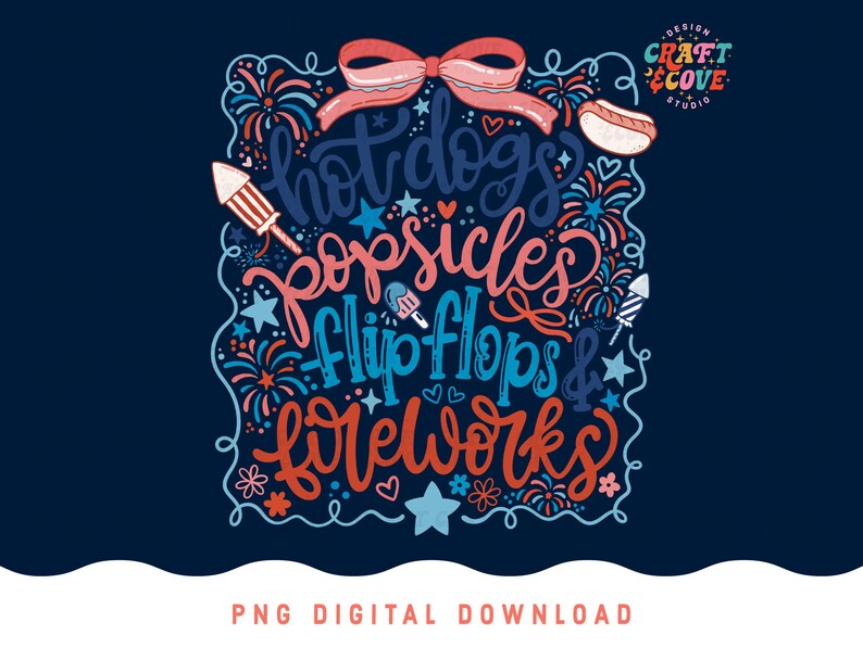 May include: A navy blue graphic design with the words "hot dogs, popsicles, flip flops & fireworks" in a whimsical font. The design includes illustrations of fireworks, a hot dog, a popsicle, and a bow.