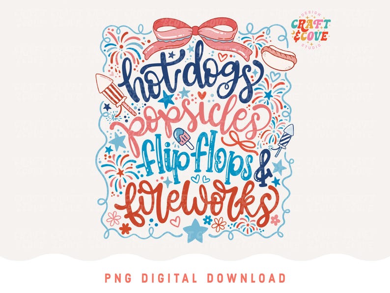 May include: A digital design with the words "hot dogs, popsicles, flip flops & fireworks" in a whimsical font. The design includes illustrations of a hot dog, popsicle, fireworks, and a bow, in red, white, and blue colors. The text "PNG DIGITAL DOWNLOAD" is at the bottom.