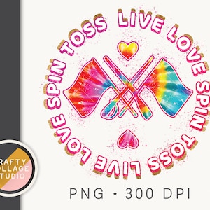 Color Guard PNG Print File for Sublimation, Live Love Spin Toss Color Guard Saying Quote, Rifles Color Guard Flags Png for DTG, Tie Dye Png