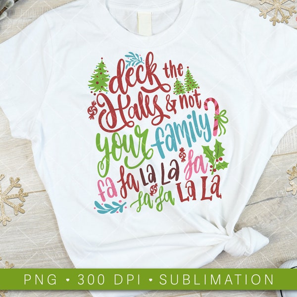 Deck the Halls Not Your Family PNG Funny Christmas Sublimation Design, Fa La La, Happy Holidays, Home for the Holidays PNG, Hand Lettered