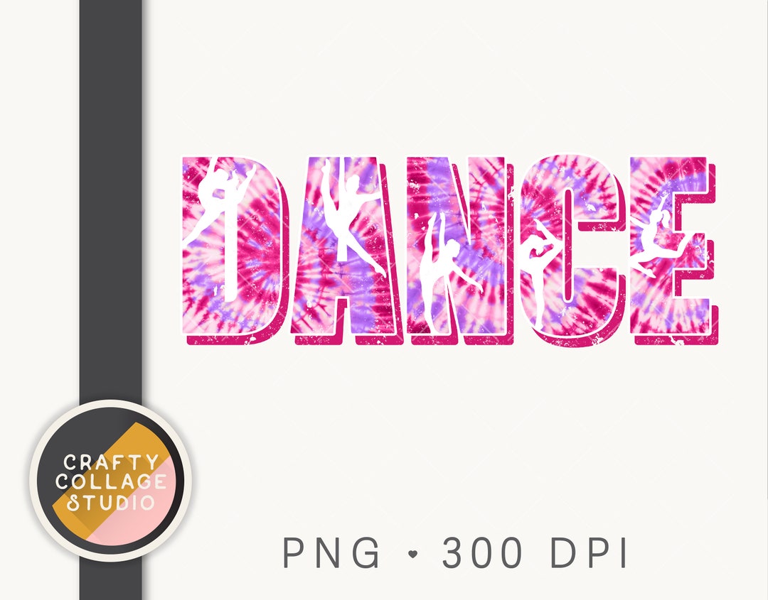 Dance PNG File for Sublimation, Dance Mom Tie Dye, Dance Sublimation ...