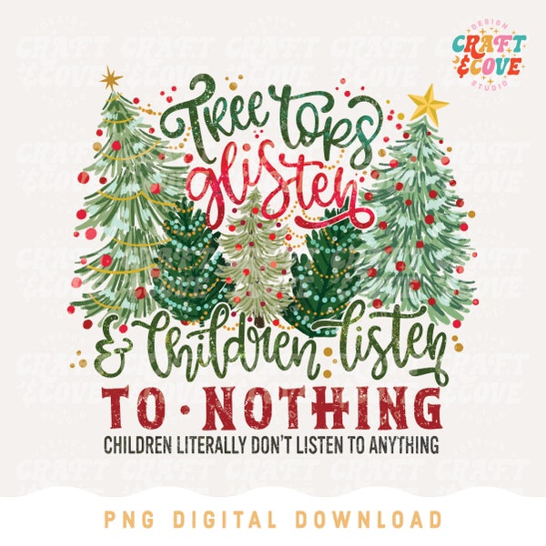 Tree Tops Glisten PNG Christmas Sublimation Digital Download, Christmas Tree Quote png, Sarcastic Christmas, Funny Christmas Mom Png File