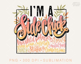 Könnte beinhalten: Ein digitales Design mit dem Text "I'm a Side Chick" und einer Liste von Thanksgiving-Beilagen: Kartoffelpüree, Soße, grüne Bohnenauflauf, Brötchen, Füllung, kandierte Süßkartoffeln und Preiselbeer-Soße.