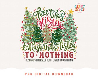 Archivo de sublimación divertido de Navidad con copas de árboles brillantes PNG, los maridos no escuchan nada, PNG navideño sarcástico para mamá, archivo de camiseta de esposa navideña