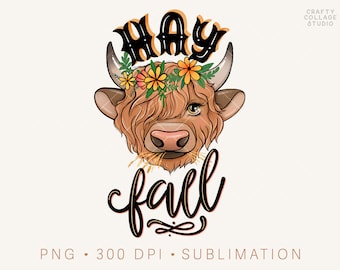 Fall Highland Cow PNG Sublimation Design, Hay Fall png Funny Farm Quote, Funny Fall Quote, Halloween Highland Cow, Sunflower Floral Crown