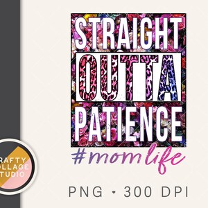 Mom Sublimation PNG Download, Mom Life Distressed Floral Design for Dtg, Straight Outta Patience, Distressed PNG for Sublimation Mom Leopard
