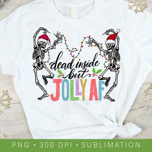 Dead Inside But Christmas PNG, Natal Engraçado, Design de Sublimação de Esqueletos Dançantes, Jolly AF, Design de Camisa Sarcástica para Mãe, Holiday Mama